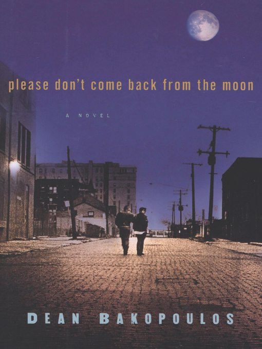 Title details for Please Don't Come Back from the Moon by Dean Bakopoulos - Available